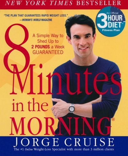 8 Minutes in the Morning(R): A Simple Way to Shed Up to 2 Pounds a Week GUARANTEED by Jorge Cruise book cover