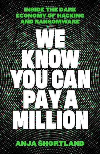 We Know You Can Pay a Million: Inside the Dark Economy of Hacking and Ransomware