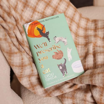 We''ll Prescribe You a Cat: The feel good Japanese bestselling book (The Kokoro Cat Clinic)