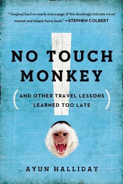 No Touch Monkey! (And Other Travel Lessons Learned Too Late) book cover