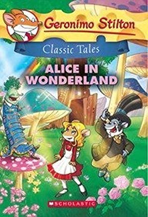 GERONIMO STILTON CLASSIC TALES: ALICE IN WONDERLAND book cover