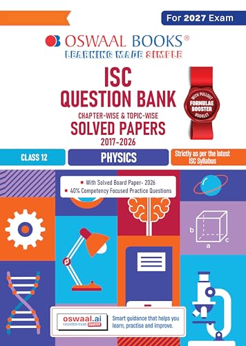 Oswaal Class 12 ISC Physics Question Bank (2017–2026) | Chapter-wise & Topic-wise with Competency Based Questions | For 2027 Exam | With Solved 2026 Board Paper | Self-Assessment Papers