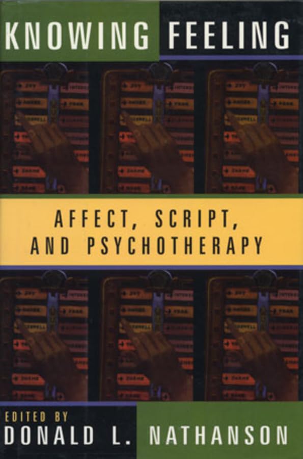 Knowing Feeling: Affect, Script, and Psychotherapy (Norton Professional Books) book cover