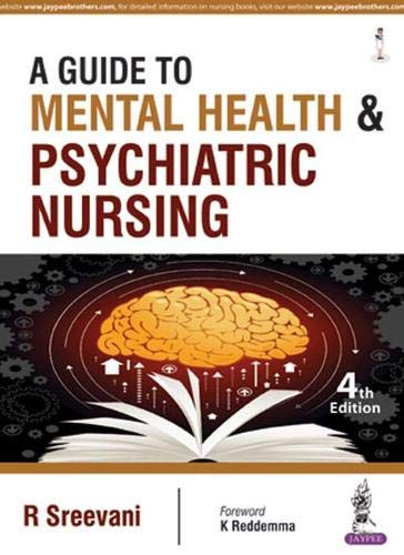 A GUIDE TO MENTAL HEALTH & PSYCHIATRIC NURSING by Sreevani R (Author) book cover