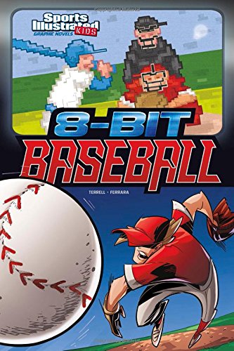 8-Bit Baseball (Sports Illustrated Kids Graphic Novels) by Brandon Terrell (Author), Eduardo Ferrara (Illustrator) book cover