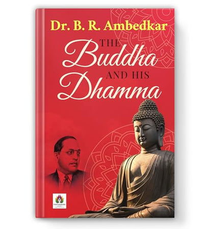 The Buddha and His Dhamma by Dr BR Ambedkar: A Guide to Buddhist Teachings, Philosophy and the Path to Enlightenment — English Edition