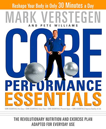 Core Performance Essentials: The Revolutionary Nutrition and Exercise Plan Adapted for Everyday Use book cover