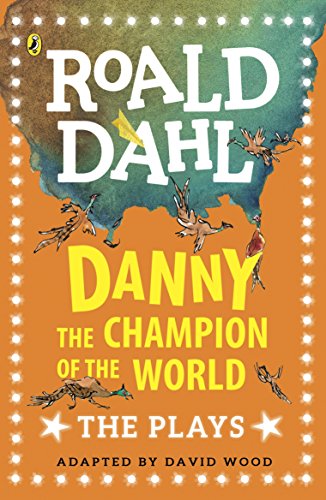 Danny the Champion of the World: The Plays (Dahl Plays for Children) book cover