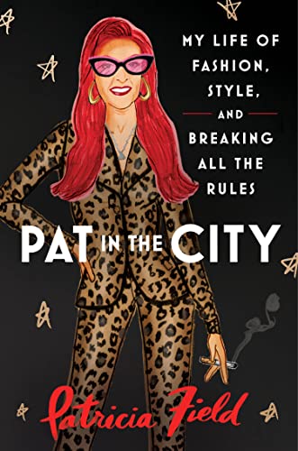 PAT IN THE CITY: My Life of Fashion, Style and Breaking All the Rules book cover