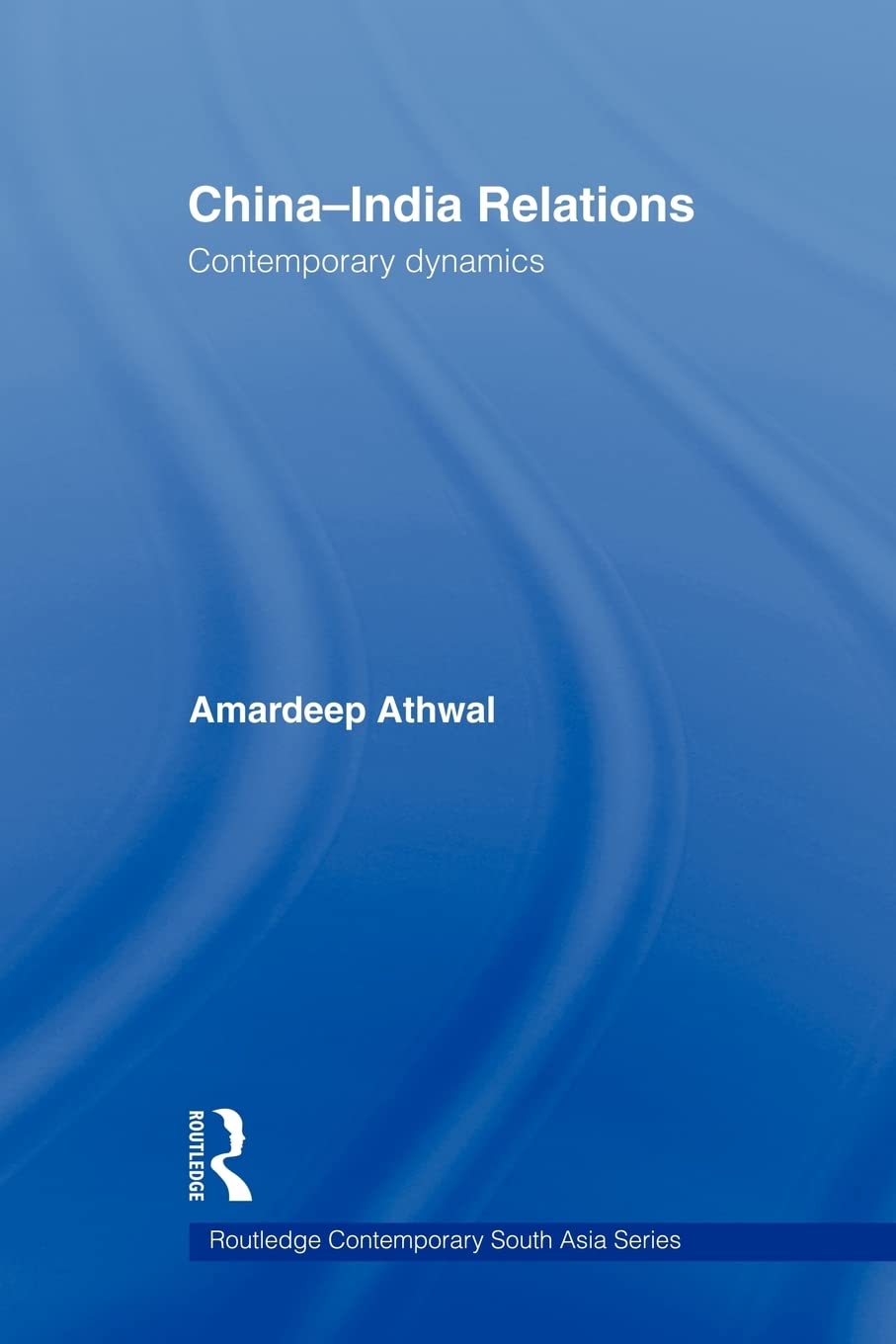 China-India Relations: Contemporary Dynamics (Routledge Contemporary South Asia Series) book cover