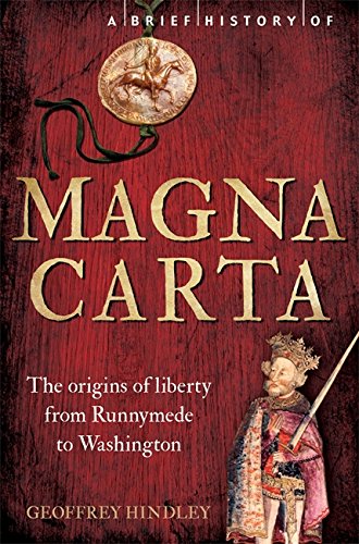 A Brief History of Magna Carta  2nd Edition: The Origins of Liberty from Runnymede to Washington (Brief Histories) by Geoffrey Hindley book cover