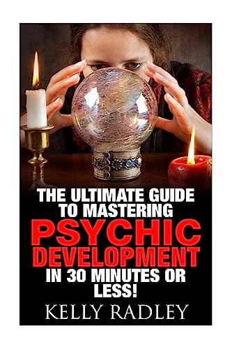 Psychic: The Ultimate Guide to Mastering Psychic Development in 30 Minutes or Less! book cover