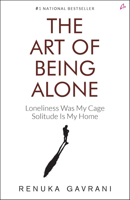 The Art of Being Alone & The Art of Not Overthinking | 2 Books Combo Set by Renuka Gavrani & Shaurya Kapoor | Self-Help, Mental Wellness, Mindfulness & Personal Growth Collection