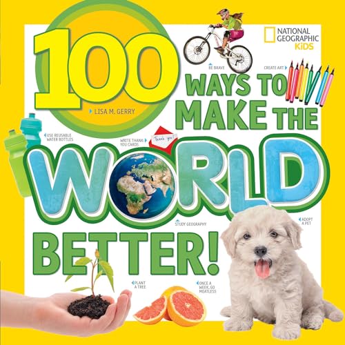 100 Ways to Make the World Better! (National Geographic Kids) book cover