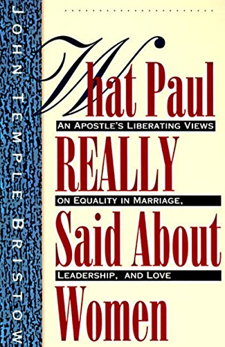What Paul Really Said about Women: The Apostles Liberating Views on Equality in Marriage, Leadershi book cover