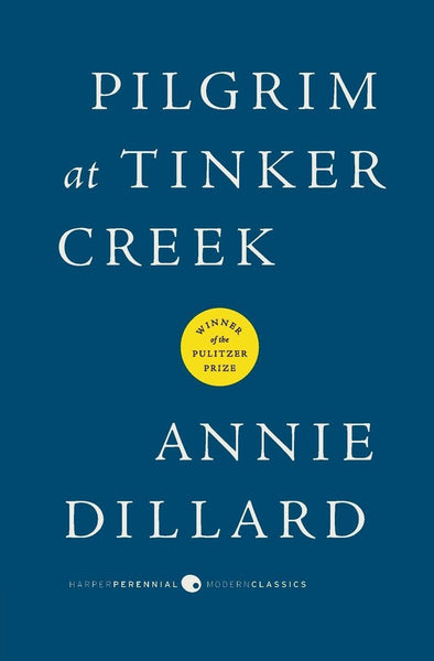 Pilgrim at Tinker Creek: A Paul Madriani Novel: A Pulitzer Prize-Winning Memoir of Nature, Observation, and the Seasons in Virginia (Harper Perrennial Modern Classics)