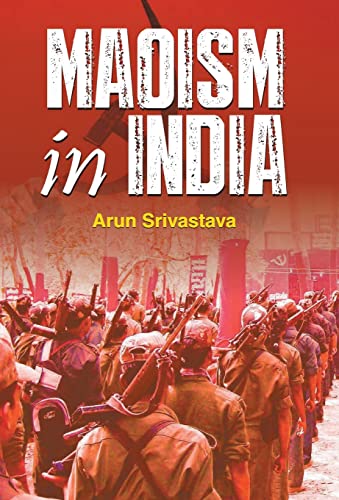 MAOISM IN INDIA by Arun Srivastava
