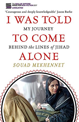 I Was Told to Come Alone: My Journey Behind the Lines of Jihad book cover
