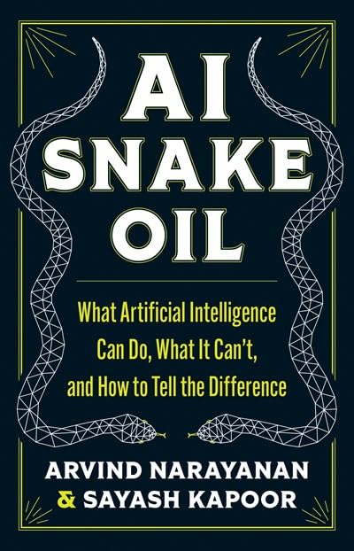ai-snake-oil-artificial-intelligence-arvind-narayanan