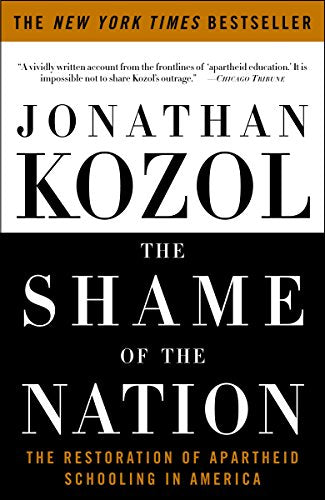 The Shame of the Nation: The Restoration of Apartheid Schooling in America book cover