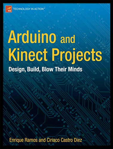 Arduino and Kinect Projects: Design, Build, Blow Their Minds (Technology in Action) book cover