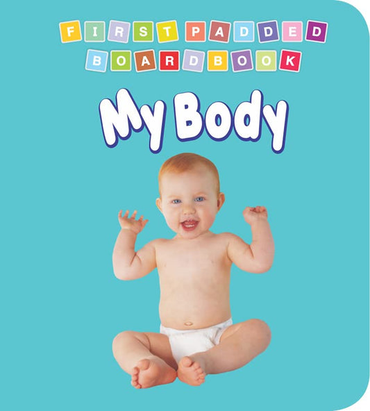 My Body Padded Board Book for Children Age 0-2 Years- Early Learning First Padded Board Book Series by Dreamland Publications book cover