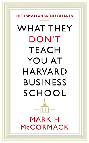 WHAT THEY DON'T TEACH YOU AT HARVARD BUSINESS SCHOOL (A FORMAT) by Mark Mccormack (Author) book cover