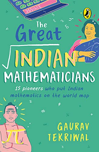 The Great Indian Mathematicians: 15 Pioneers Who Put Indian Mathematics on the World Map | With fun facts, Maths tricks & bonus chapter on the story of zero | Non-fiction, Biographies, Puffin Books