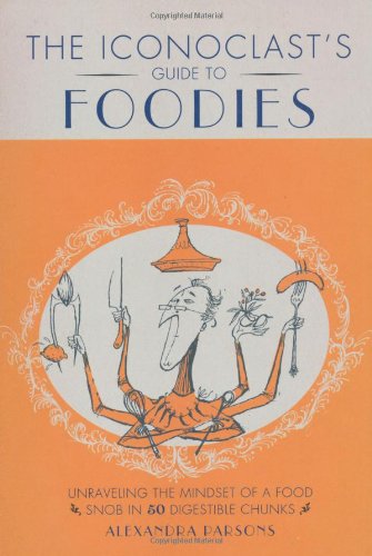 Iconoclasts Guide to Foodies book cover
