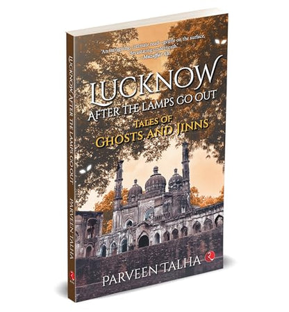 Lucknow, After the Lamps Go Out: Tales of Ghosts and Jinns
