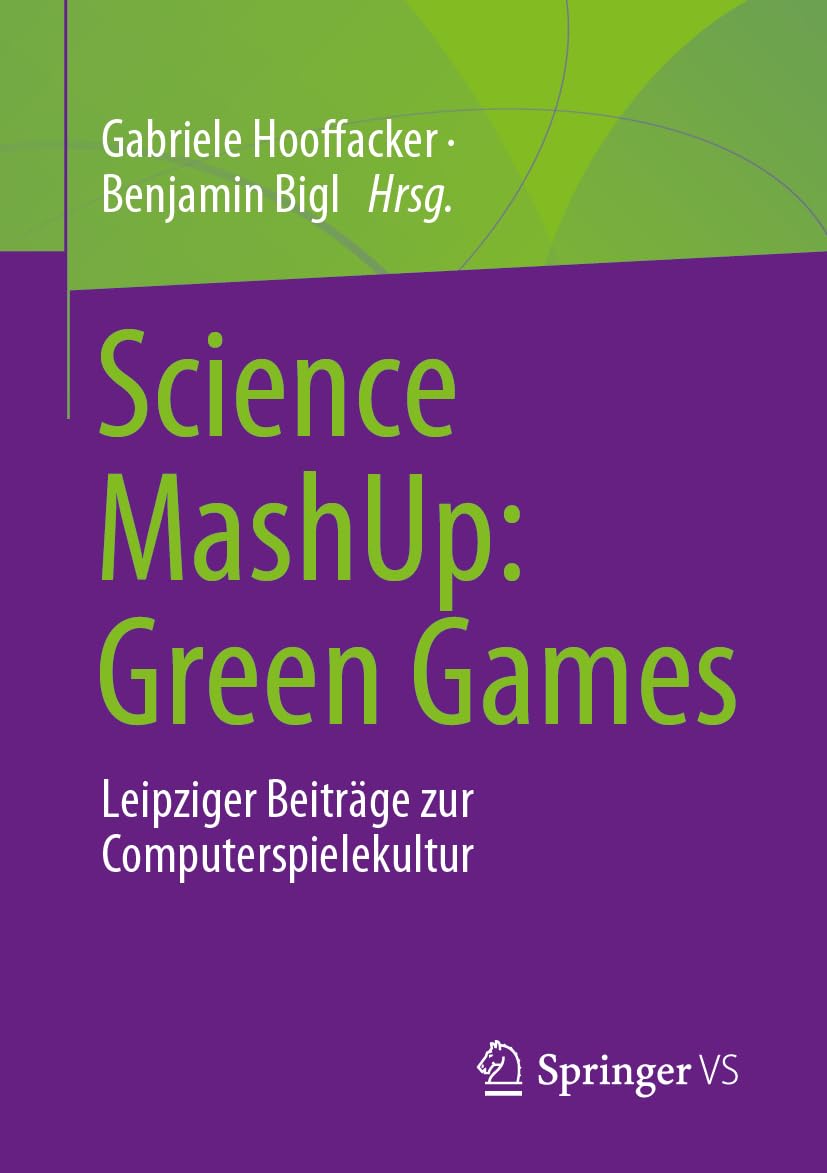 Science Mashup: Green Games: Leipziger Beiträge Zur Computerspielekultur