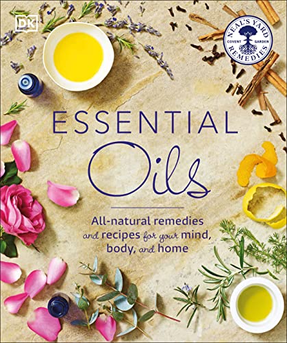 Essential Oils: All-Natural Remedies And Recipes For Your Mind, Body And Home book cover