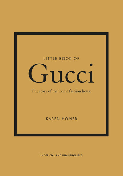 Little Book of Gucci: The Story of the Iconic Fashion House