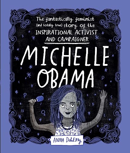 Michelle Obama: The Fantastically Feminist (and Totally True) Story of the Inspirational Activist an