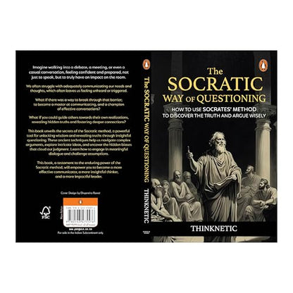 The Socratic Way of Questioning: How To Use Socrates' Method to Discover the Truth and Argue Wisely
