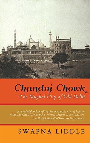Chandni Chowk: The Mughal City of Old Delhi book cover