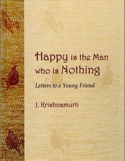 Happy is the Man who is Nothing- Letters to Young Friend book cover