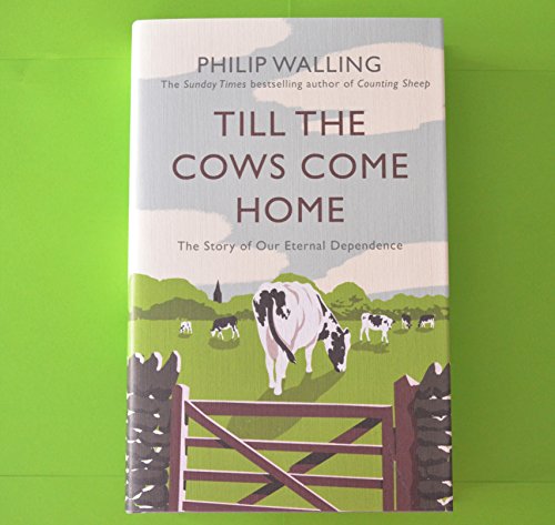 Till the Cows Come Home: The Story of Our Eternal Dependence
