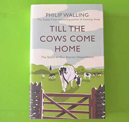 Till the Cows Come Home: The Story of Our Eternal Dependence