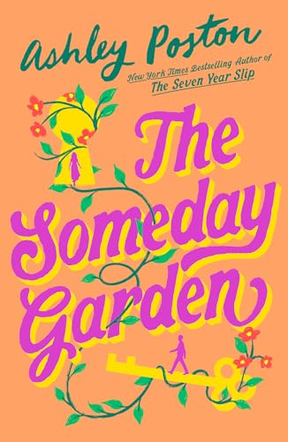 The Someday Garden: The BRAND-NEW for summer 2026 magical, small-town, love triangle rom-com from the New York Times bestselling author of THE SEVEN YEAR SLIP!
