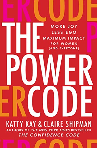 The Power Code : More Joy. Less Ego. Maximum Impact for Women (and Everyone). book cover