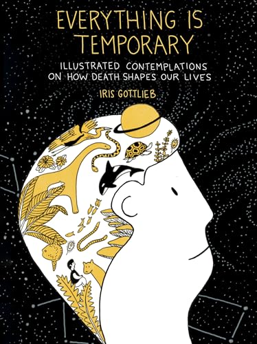 Everything Is Temporary: Illustrated Contemplations on How Death Shapes Our Lives book cover