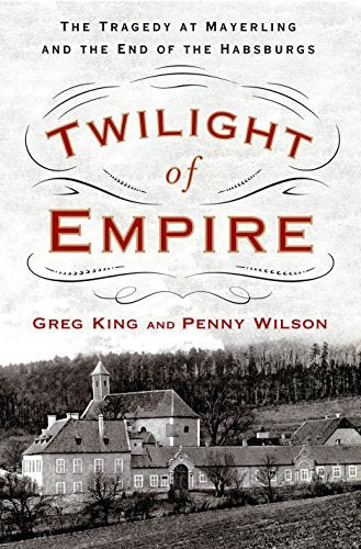 Twilight of Empire: The Tragedy at Mayerling and the End of the Habsburgs book cover