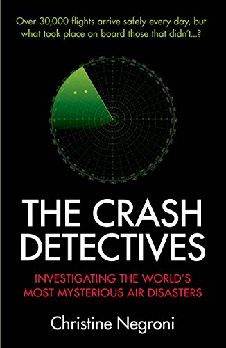 The Crash Detectives: Investigating the World's Most Mysterious Air Disasters