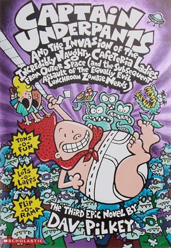 CAPTAIN UNDERPANTS #03: THE INVASION OF THE INCREDIBLY NAUGHTY CAFETERIA LADIES FROM OUTER SPACE: And the Subsequent Assault of the Equally Evil Lunchroom Zombie Nerds: 3