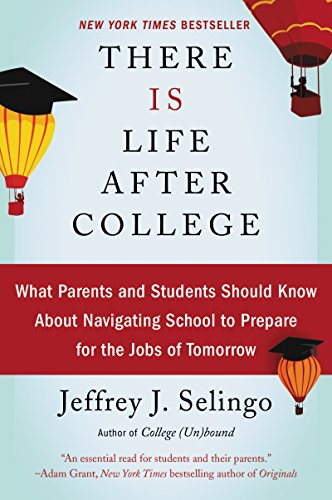 There Is Life After College: What Parents and Students Should Know About Navigating School to Prepar book cover