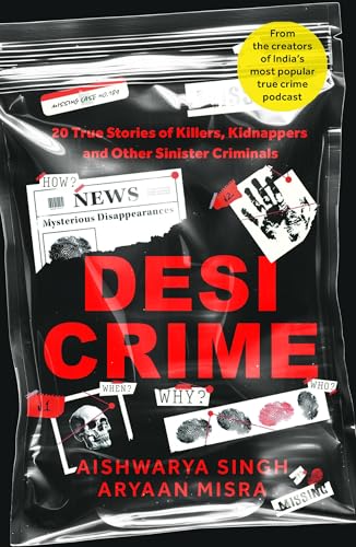 Desi Crime: 20 True Stories of Killers, Kidnappers and Other Sinister Criminals