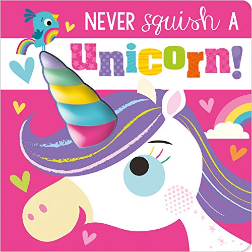 NEVER SQUISH A UNICORN! (SQUISHY HORN) book cover