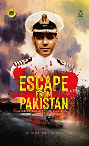 Escape From Pakistan: The Untold Story Of Jack Shea book cover