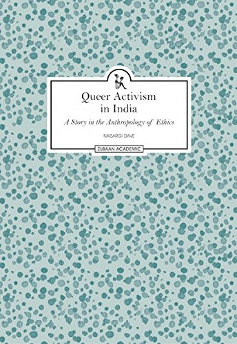 Queer Activism in India a Story in the Anthroplogy of Ethics